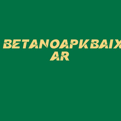 Logo da BETANOAPKBAIXAR